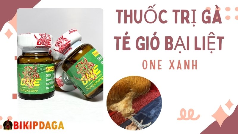 Thuốc trị gà té gió bại liệt One Xanh