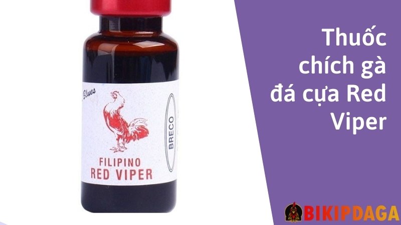 Thuốc chích gà đá cựa Red Viper