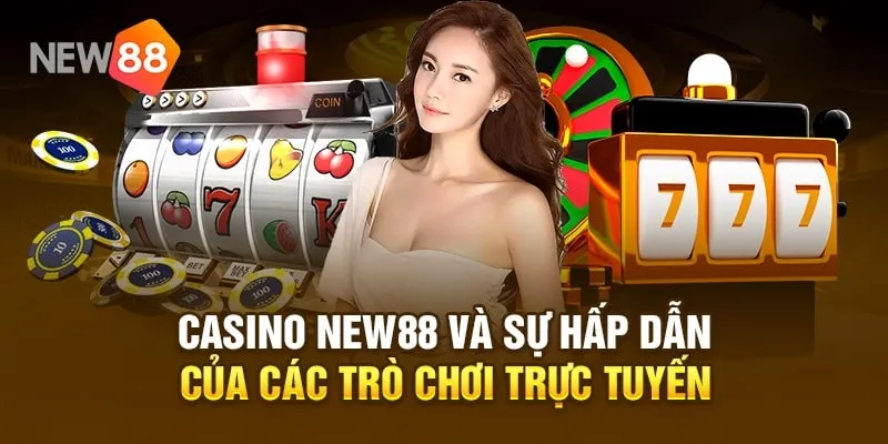 Tại sao chọn casino tại New88?