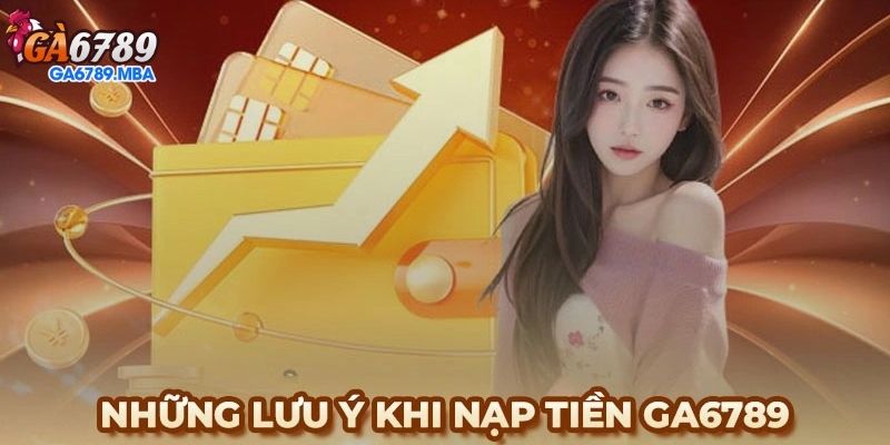 Ưu Điểm Của Các Phương Thức Nạp Tiền GA6789